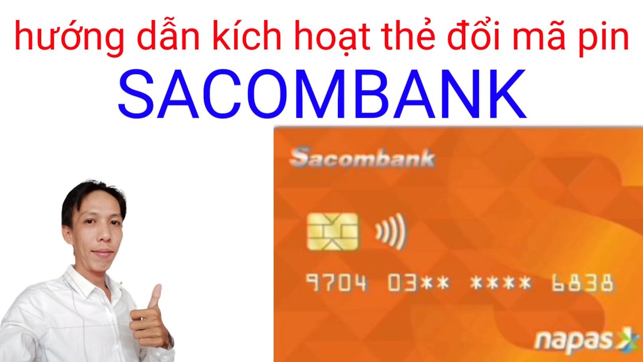 Hướng dẫn kích hoạt thẻ đổi mã pin ngân hàng SACOMBANK online